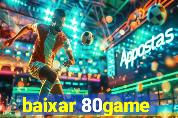 baixar 80game